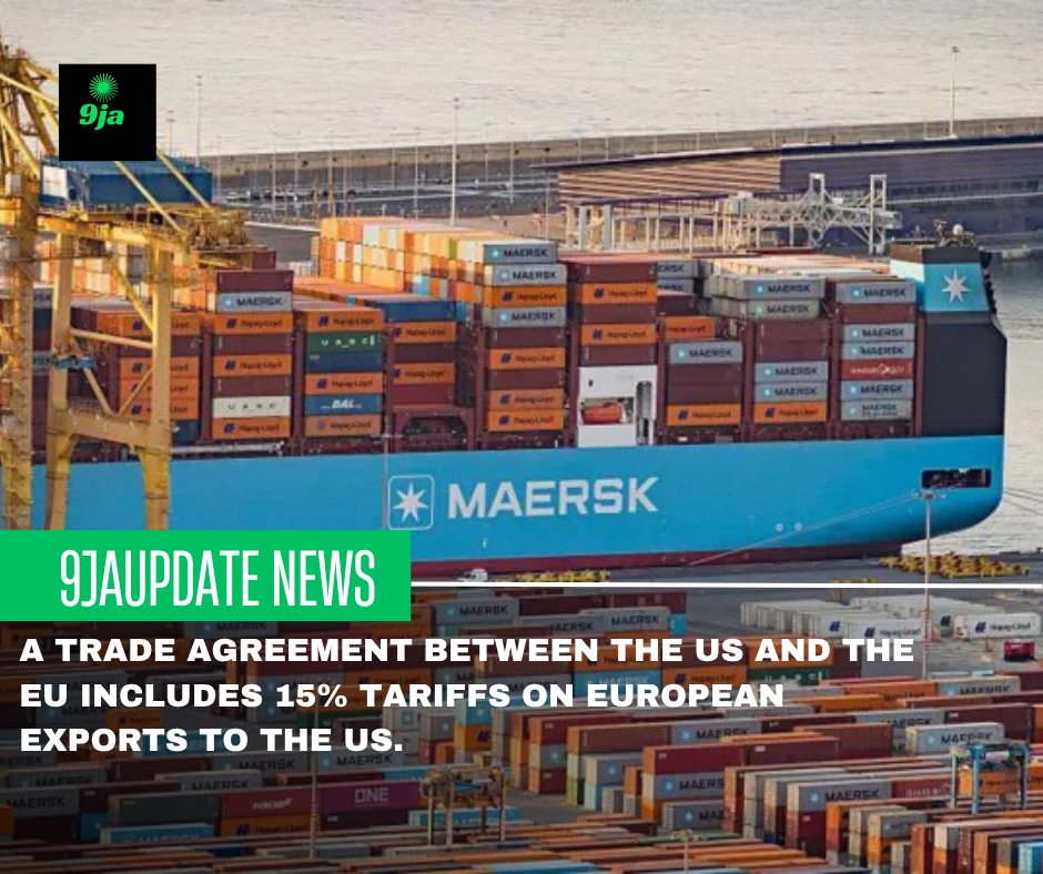 A trade agreement between the US and the EU includes 15% tariffs on European exports to the US.